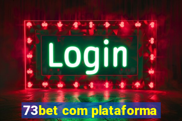 73bet com plataforma